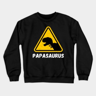 Papasaurus T-Rex Warning Sign Funny Father's Day Crewneck Sweatshirt